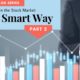 Investing in the Stock Market The Smart Way [Part 2]