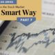 Investing in the Stock Market The Smart Way [Part 7]